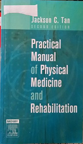 Cover Art for 9780323032858, Practical Manual of Physical Medicine and Rehabilitation by Jackson C. Tan