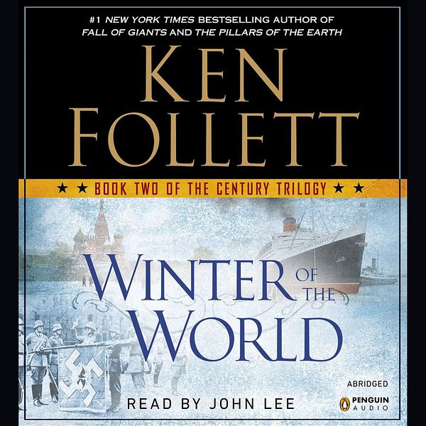 Cover Art for 9781101579329, Winter of the World by Ken Follett