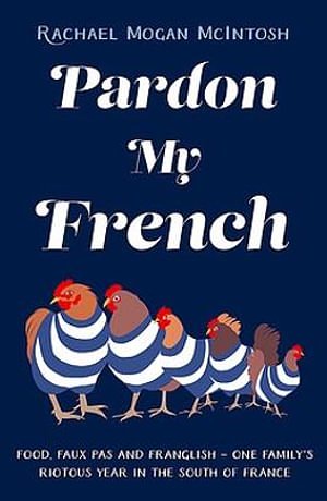 Cover Art for 9781922848390, Pardon My French by Rachael Mogan McIntosh