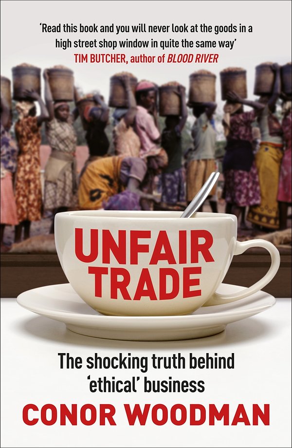 Cover Art for 9781847940704, Unfair Trade by Conor Woodman