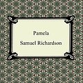 Cover Art for 9781596746466, Pamela by Samuel Richardson