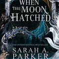 Cover Art for 9780008710224, When The Moon Hatched by Sarah A. Parker