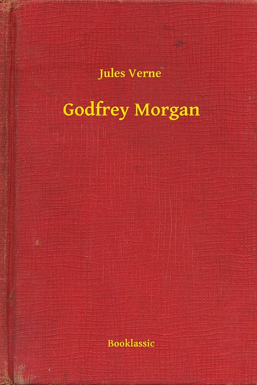 Cover Art for 9789635247998, Godfrey Morgan by Jules Verne
