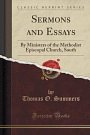 Cover Art for 9781331391906, Sermons and Essays: By Ministers of the Methodist Episcopal Church, South (Classic Reprint) by Thomas O. Summers