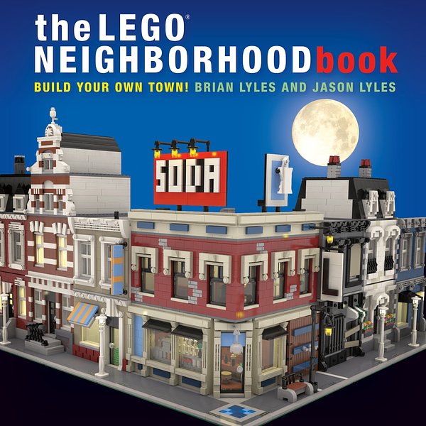 Cover Art for 9781593275716, The LEGO Neighborhood Book: Build a LEGO Town! by Brian Lyles, Jason Lyles