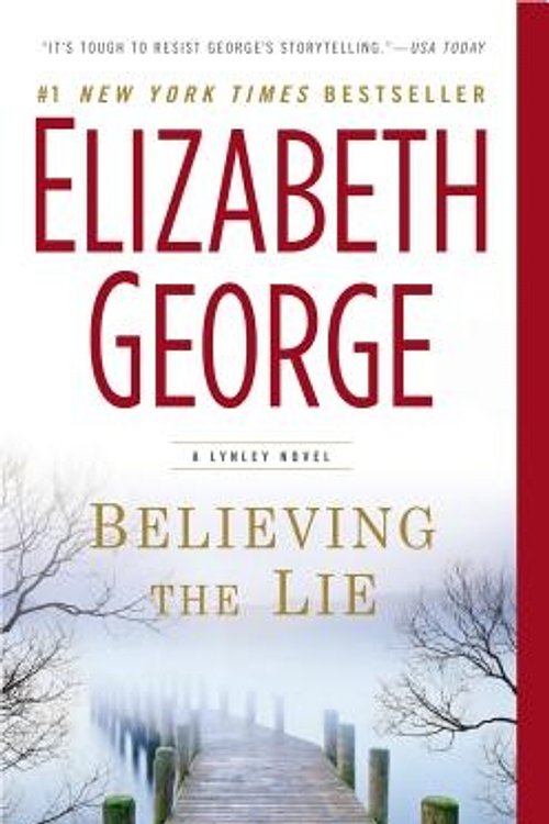Cover Art for 9780451465498, Believing the Lie: A Lynley Novel by Elizabeth George