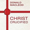 Cover Art for 9781783591015, Christ Crucified by Donald Macleod