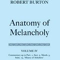 Cover Art for 9780198123323, Anatomy of Melancholy: Commentary Up to Part 1, Section 2, Member 3, Subsection 15, Misery of Schollers' v.4 by Robert Burton