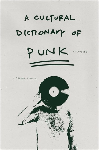 Cover Art for 9780826427793, Cultural Dictionary of Punk by Nicholas Rombes