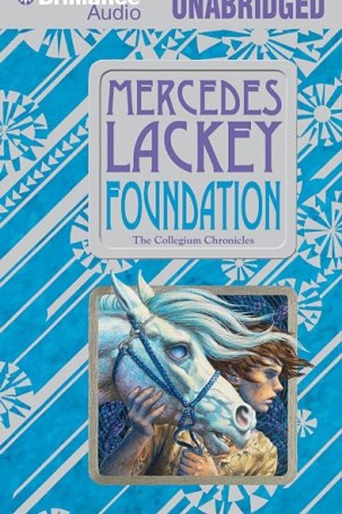 Cover Art for 9781423307945, Foundation: The Collegium Chronicles by Mercedes Lackey