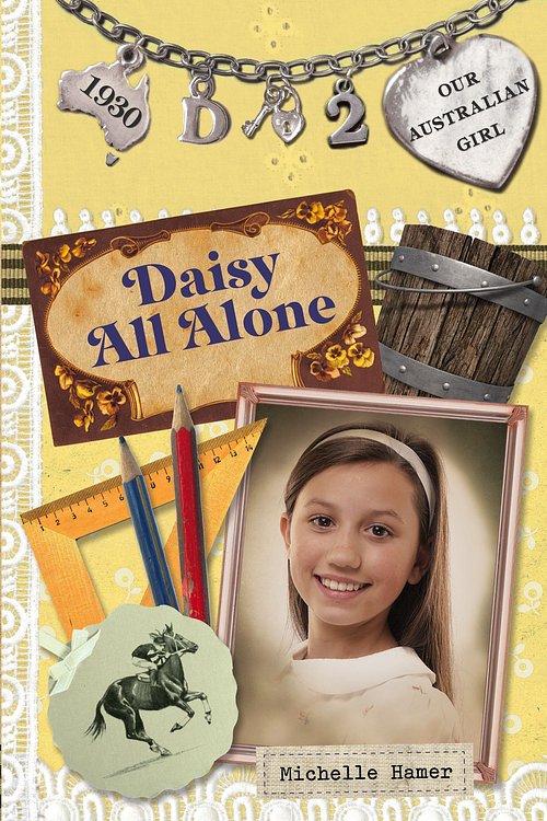 Cover Art for 9781743480519, Our Australian Girl: Daisy All Alone (Book 2) (eBook) by Michelle Hamer