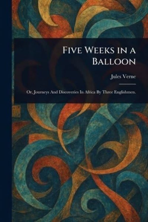 Cover Art for 9781023139045, Five Weeks in a Balloon by Jules Verne