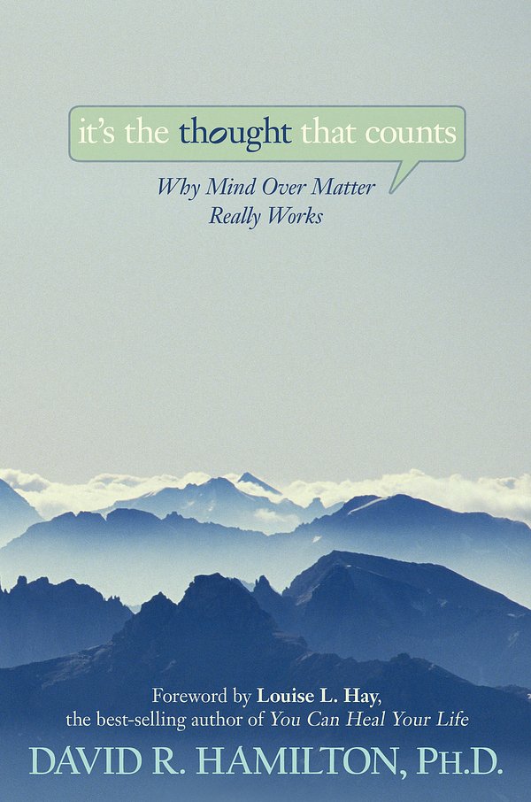Cover Art for 9781401921477, It’s the Thought That Counts: Why Mind Over Matter Really Works by David R. Hamilton