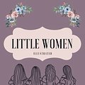 Cover Art for B0B17R5QW7, Little Women Illustrated by Louisa May Alcott