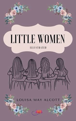 Cover Art for B0B17R5QW7, Little Women Illustrated by Louisa May Alcott