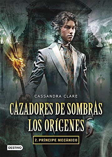 Cover Art for 9788408102335, Cazadores de sombras. Los orígenes 2 : príncipe mecánico by Cassandra Clare