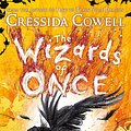 Cover Art for 9781444956412, The Wizards of Once: Never and Forever: Book 4 by Cressida Cowell