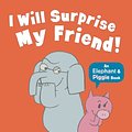 Cover Art for 9781406338461, I Will Surprise My Friend! by Mo Willems