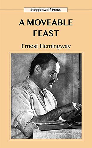 Cover Art for B081282MW7, A Moveable Feast by Ernest Hemingway, Steppenwolf Press