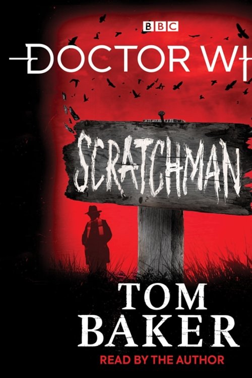 Cover Art for 9781787534261, Doctor Who: Scratchman: 4th Doctor Novel by Tom Baker