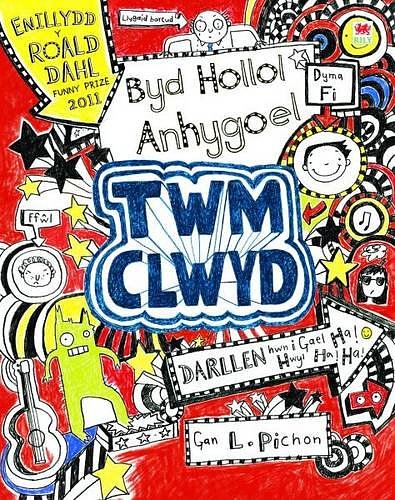 Cover Art for 9781849671569, Byd Hollol Anhygoel Twm Clwyd: 1 by Liz Pichon, Gareth F. Williams