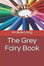 Cover Art for 9781797419411, The Grey Fairy Book by Andrew Lang