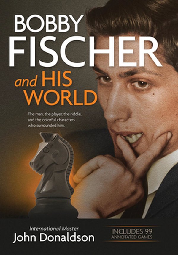 Cover Art for 9781890085193, Bobby Fischer and His World: The Man, the Player, the Riddle, and the Colorful Characters Who Surrounded Him. by John Donaldson