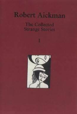 Cover Art for 9781872621470, The Collected Strange Stories of Robert Aickman Vol. 1 by Robert Aickman