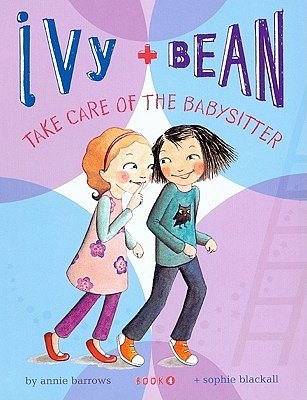 Cover Art for 9781417828784, Ivy and Bean Take Care of the Babysitter by Annie Barrows