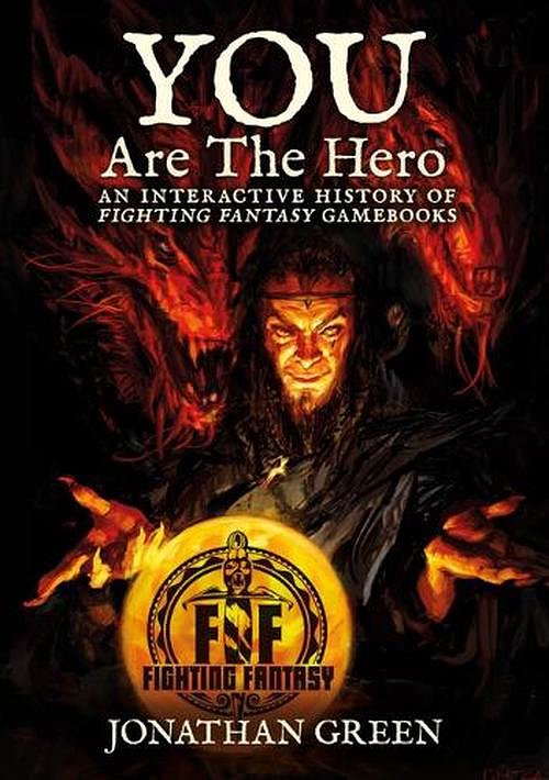 Cover Art for 9781913525248, You Are The Hero: An Interactive History of Fighting Fantasy Gamebooks by Jonathan Green