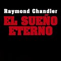 Cover Art for 9788420684499, El sueno eterno / The Big Sleep by Raymond Chandler