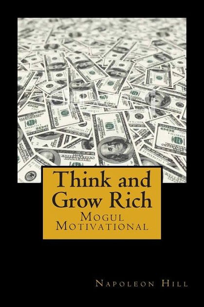 Cover Art for 9781499733532, Think and Grow Rich: Self-help and Motivational book inspired by Andrew Carnegie's and other millionaires' sucess stories: The 13 Steps To Riches by Napoleon Hill