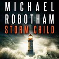 Cover Art for B0CNTXTF4J, Storm Child: Cyrus Haven, Book 4 by Michael Robotham