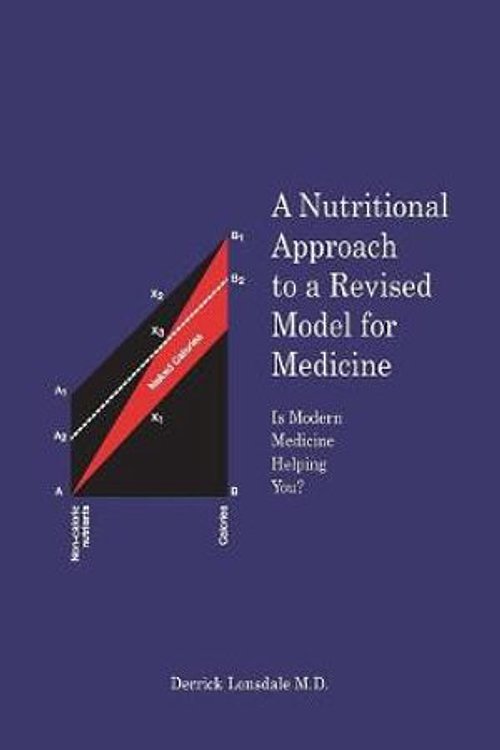 Cover Art for 9781618970923, A Nutritional Approach to a Revised Model for Medicine by Derrick Lonsdale M.D.