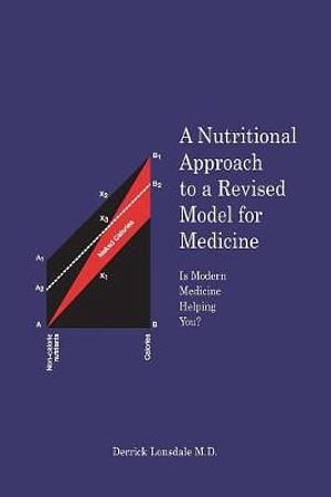 Cover Art for 9781618970923, A Nutritional Approach to a Revised Model for Medicine by Derrick Lonsdale M.D.