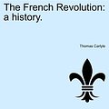 Cover Art for 9781241419585, The French Revolution by Thomas Carlyle