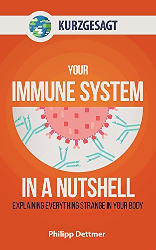 Cover Art for 9781633534179, Your Immune System in a Nutshell: Explaining Everything Strange in Your Body by Philipp Dettmer