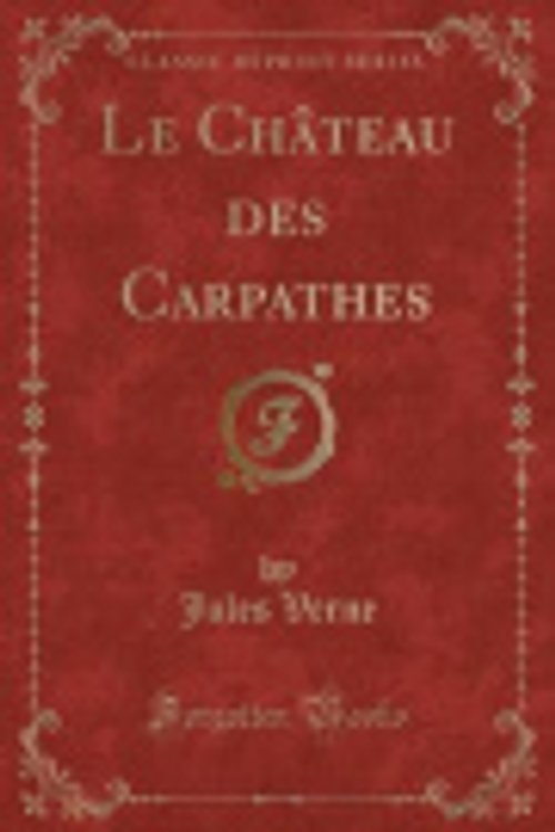 Cover Art for 9781332674756, Le Ch�teau Des Carpathes by Jules Verne