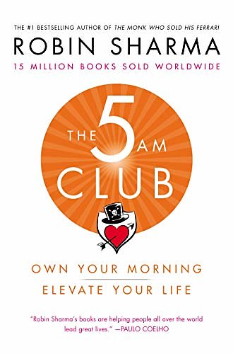 Cover Art for B077XCPTLT, The 5 AM Club: Own Your Morning. Elevate Your Life. by Robin Sharma