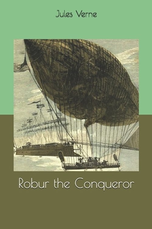 Cover Art for 9781654011970, Robur the Conqueror by Jules Verne