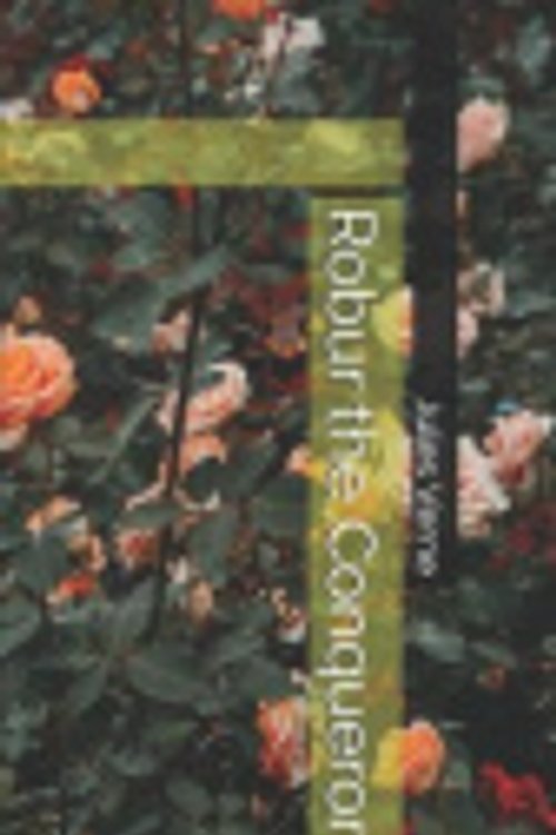 Cover Art for 9781098619299, Robur the Conqueror by Jules Verne