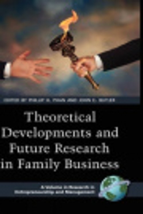 Cover Art for 9781593115524, Theoretical Developments and Future Research in Family Business (HC) (Research in Entrepreneurship and Management) by edited by Phillip H. Phan and John E. Butler