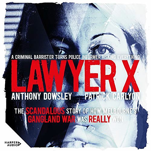 Cover Art for B0851N7H3T, Lawyer X by Patrick Carlyon, Anthony Dowsley