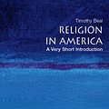 Cover Art for 9780195321074, Religion in America: A Very Short Introduction by Timothy Beal