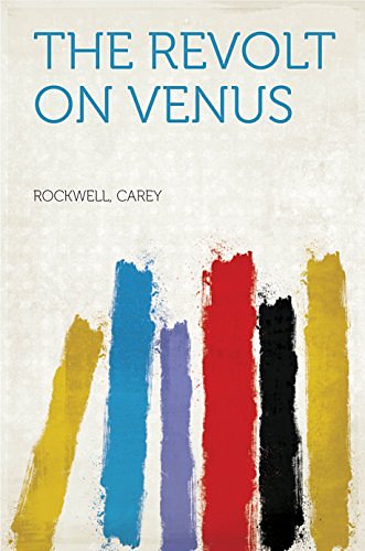 Cover Art for B018PJ2EU6, The Revolt on Venus by Carey Rockwell