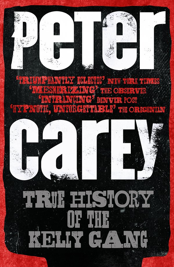 Cover Art for 9781760896430, True History of the Kelly Gang by Peter Carey