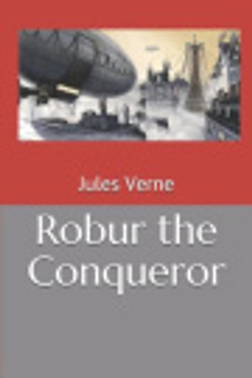 Cover Art for 9781790800438, Robur the Conqueror by Jules Verne