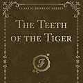 Cover Art for 9781330512753, The Teeth of the Tiger (Classic Reprint) by Maurice Leblanc