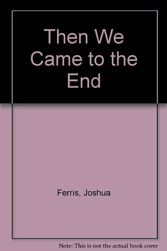 Cover Art for 9780753132951, Then We Came to the End by Joshua Ferris