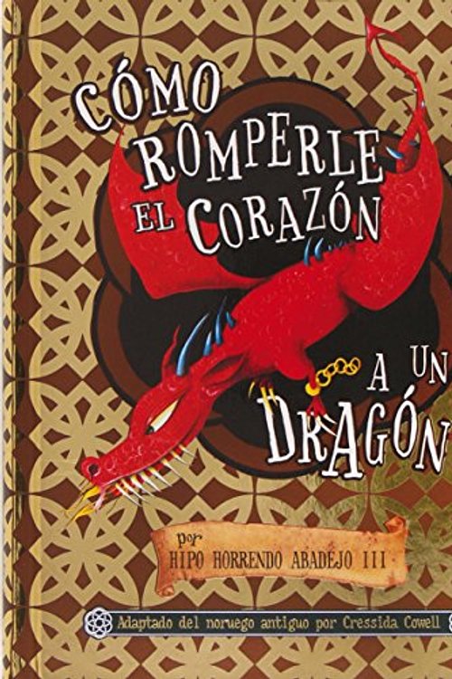 Cover Art for 9788467560589, Como Romperle El Corazon A Un Dragon by Cressida Cowell